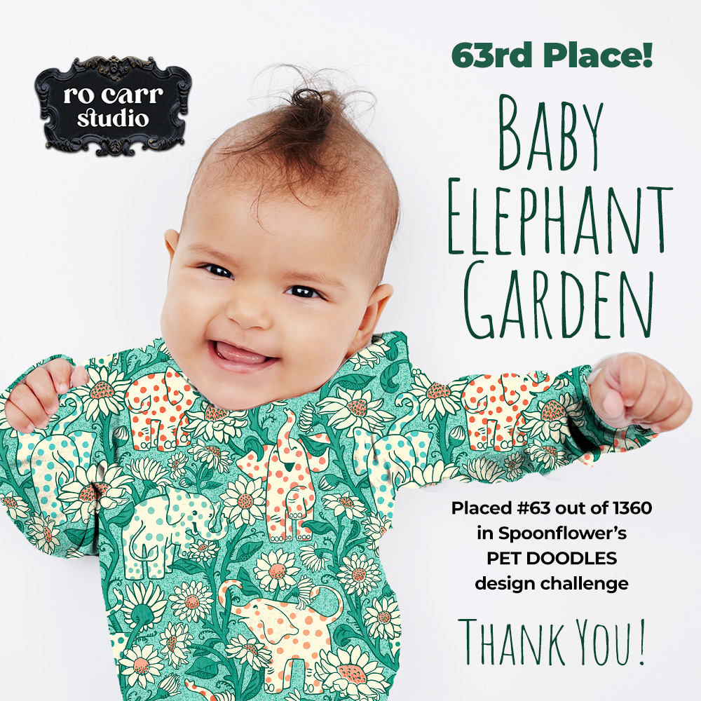 Baby Elephant Garden placed 63rd out of 1360 entries in Spoonflower's Pet Doodles design challenge.