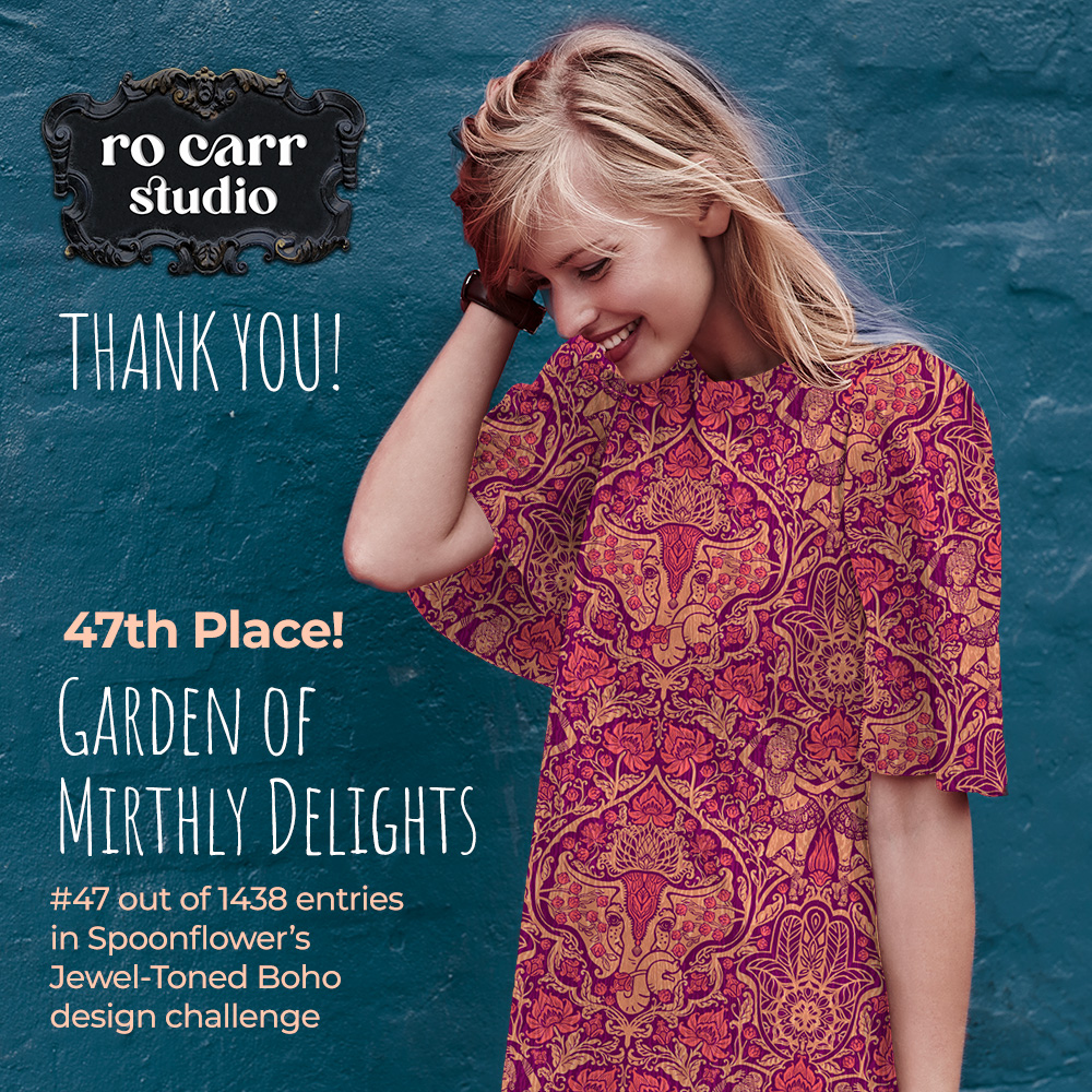 Thank you! 47th Place for Garden of Mirthly Delights out of 1438 entries in Spoonflower's Jewel Toned Boho design challenge.