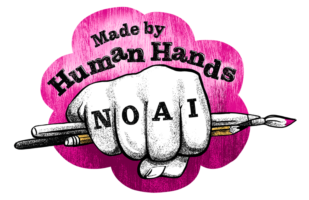 Made By Human Hands. No AI. Fist holding stylus, pencil and brush.